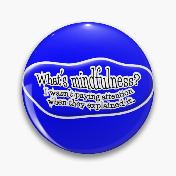 Item preview, What’s mindfulness? I wasn’t paying attention: blue background designed and sold by mntimg.