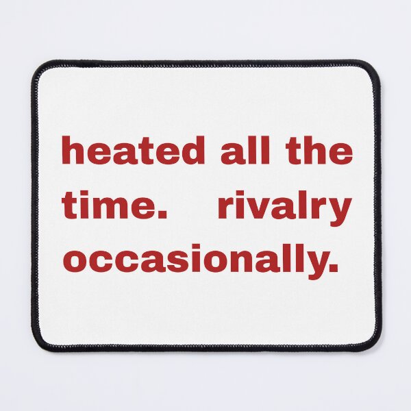 Item preview, Heated All The time Rivalry Occasionally designed and sold by ZACK ART.