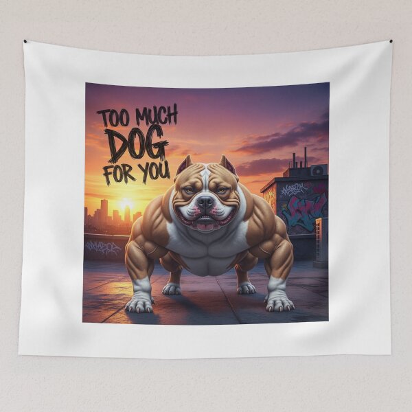 Item preview, Too Much Dog For You designed and sold by PetJoyPrintsCO.