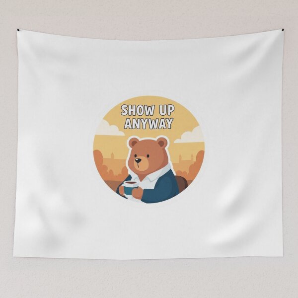 Item preview, Show Up Anyway designed and sold by MongOficial.