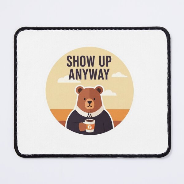 Item preview, Show Up Anyway 2 designed and sold by MongOficial.