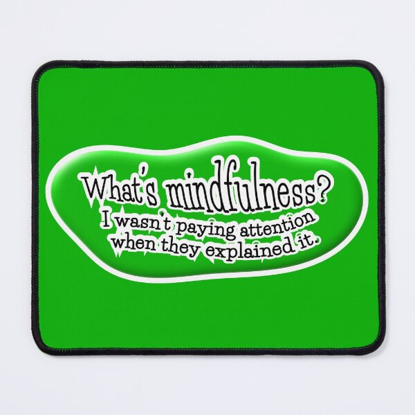 Item preview, What’s mindfulness? I wasn’t paying attention: green background designed and sold by mntimg.