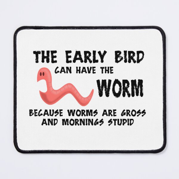 Item preview, Funny Worm Cartoon Illustration Sarcastic Early Bird Quote Design for Night Owls and Humor Lovers designed and sold by RickE.