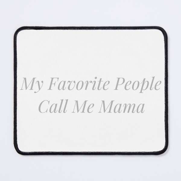 Item preview, My Favorite People Call Me Mama Family designed and sold by NicheInkCo.