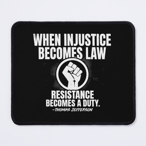 Item preview, Injustice Becomes Law Resistance Becomes Duty - Thomas Jefferson Quote designed and sold by UrbanApparel.