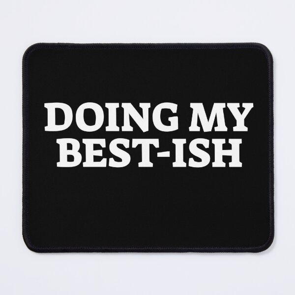 Item preview, Sarcastic Doing My Best Ish Daily Life Joke designed and sold by ZACK ART.