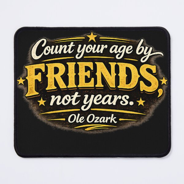 Item preview, Count your age by friends not years designed and sold by OleOzark.