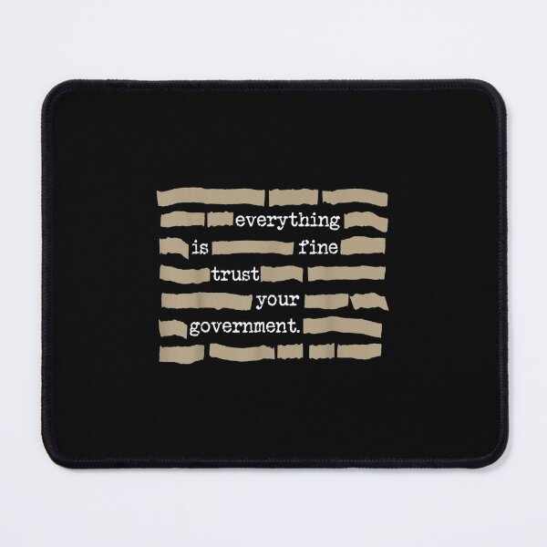 Item preview, Everything is Fine Trust Your Government designed and sold by DexertimaArt.