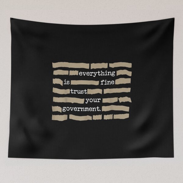 Item preview, Everything is Fine Trust Your Government designed and sold by DexertimaArt.