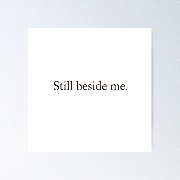 Item preview, Still Beside Me – Minimal Emotional Quote Design designed and sold by Irene Catchmind.