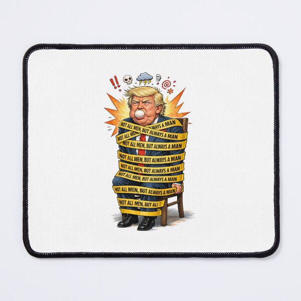 Item preview, Not all men, But always a Man - Trump meme, feminism  designed and sold by memorylapsecafe.
