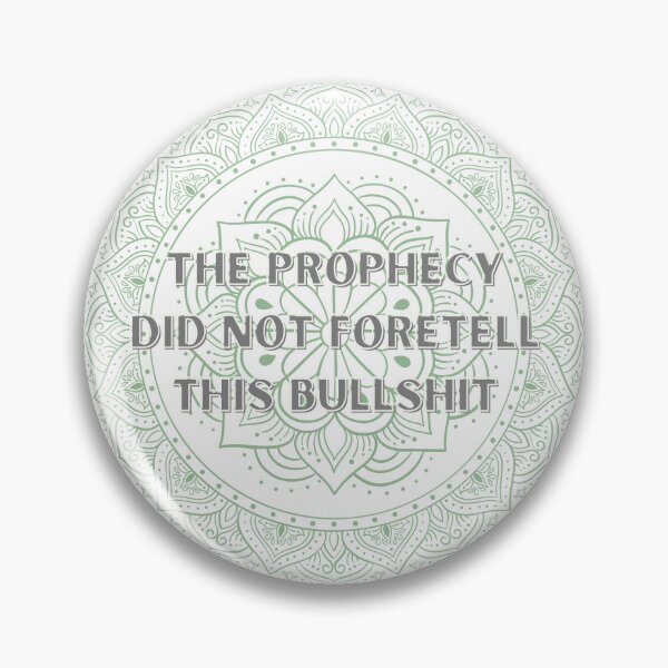 Item preview, The Prophecy Did Not Foretell This Bullshit designed and sold by Melissa Rioux.