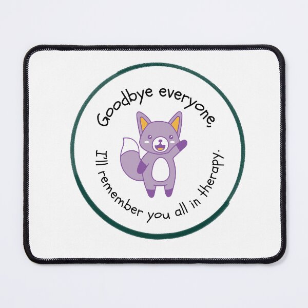 Item preview, “Goodbye Everyone, I’ll Remember You All in Therapy” designed and sold by Melissa Rioux.