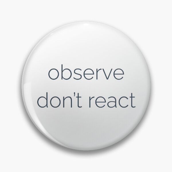 Item preview, Observe Don’t React – Mindfulness Quote designed and sold by Ocean and Palm.