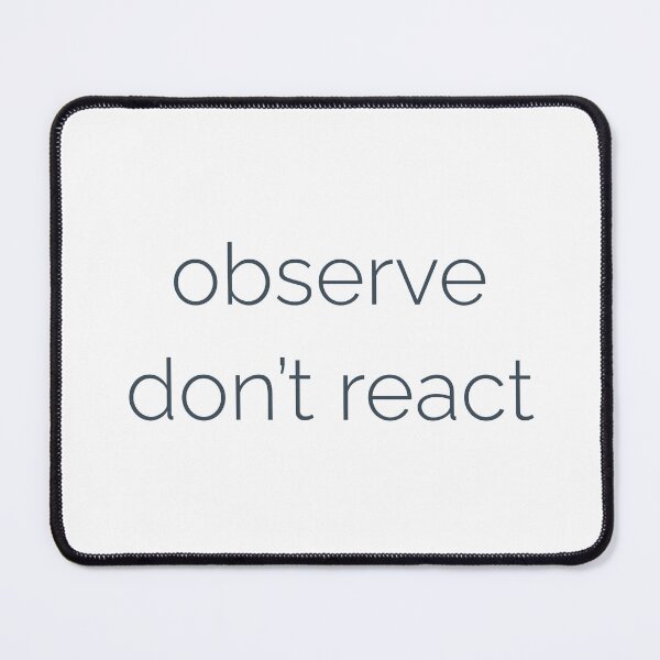Item preview, Observe Don’t React – Mindfulness Quote designed and sold by Ocean and Palm.