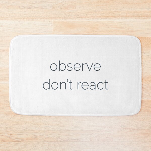 Item preview, Observe Don’t React – Mindfulness Quote designed and sold by Ocean and Palm.