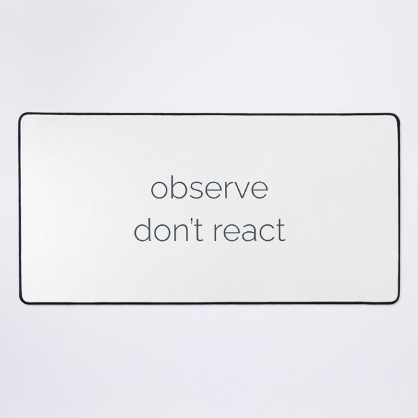 Item preview, Observe Don’t React – Mindfulness Quote designed and sold by Ocean and Palm.
