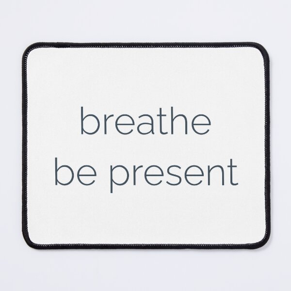 Item preview, Breathe Be Present – Calm Living Quote designed and sold by Ocean and Palm.