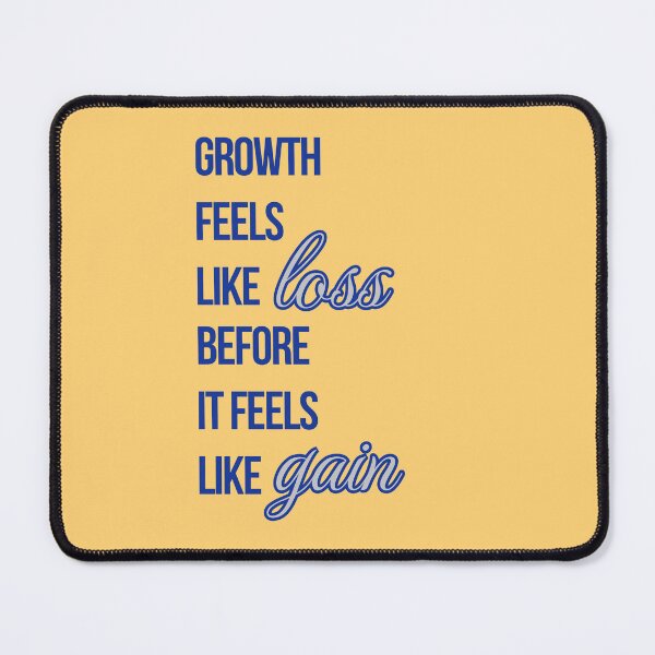 Item preview, Growth Feels Like Loss Before it Feels like Gain Motivation design  designed and sold by Teale-Studio.
