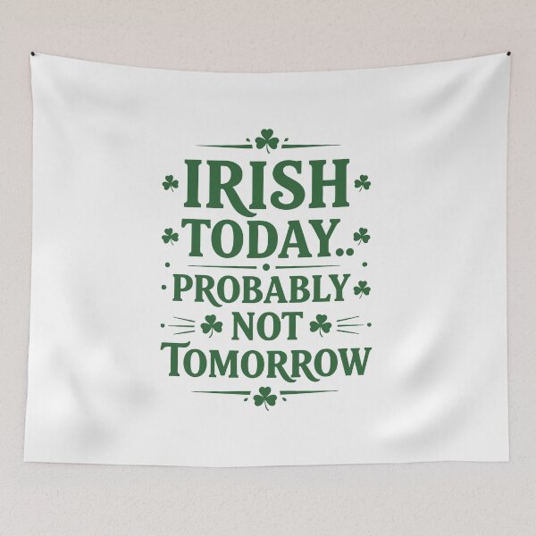 Item preview, Irish Today… Probably Not Tomorrow designed and sold by taiche.
