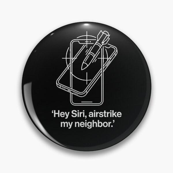 Item preview, Hey Siri, Airstrike My Neighbor - Modern Tactical Humor designed and sold by CharlieFox03.
