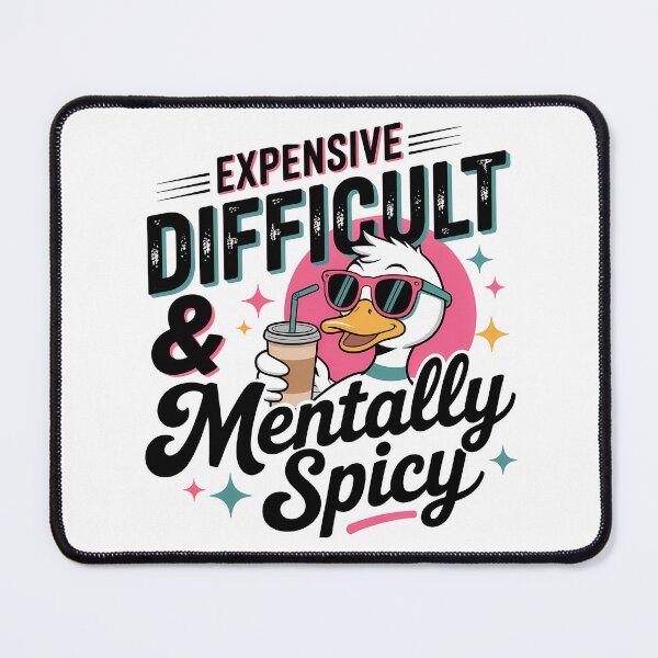 Item preview, Expensive Difficult Mentally Spicy Duck designed and sold by Gallory Hive.