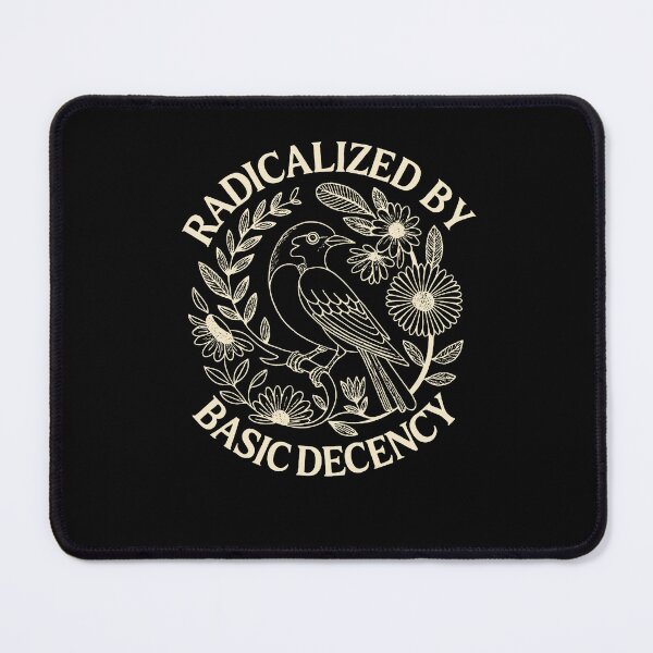 Item preview, radicalized by basic decency  designed and sold by claudiarhoton.
