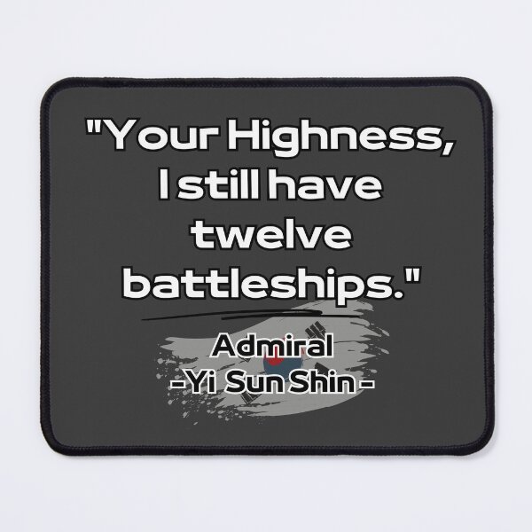 Item preview, “Your Highness, I still have twelve battleships” -Admiral Yi sun Shin designed and sold by mycreastyle.
