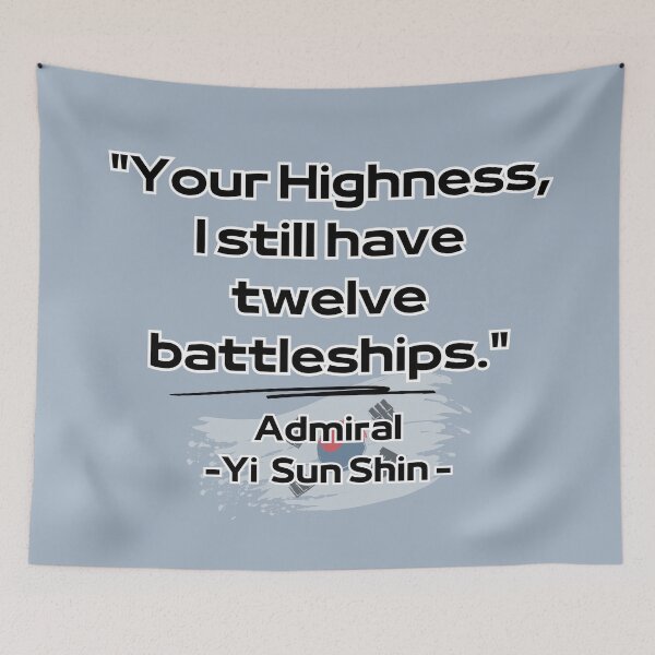 Item preview, “Your Highness, I still have twelve battleships” -Admiral Yi sun Shin designed and sold by mycreastyle.