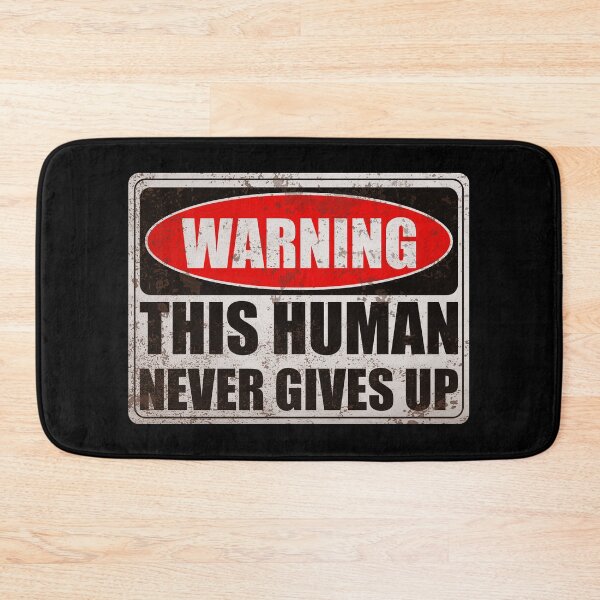 Item preview, warning this human never gives up - motivational vintage warning sign designed and sold by XIOMOS.