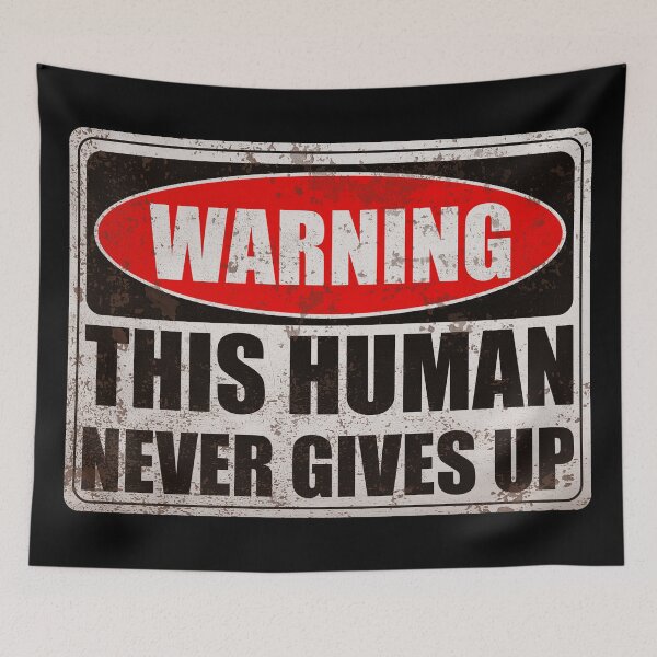 Item preview, warning this human never gives up - motivational vintage warning sign designed and sold by XIOMOS.