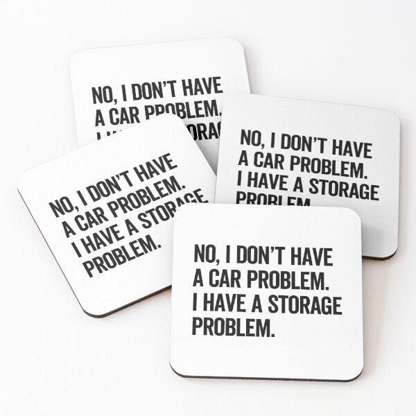 Item preview, No, I Don't Have a Car Problem. I Have a Storage Problem. – Funny Car Guy Storage Joke Quote Design designed and sold by artworkathome.
