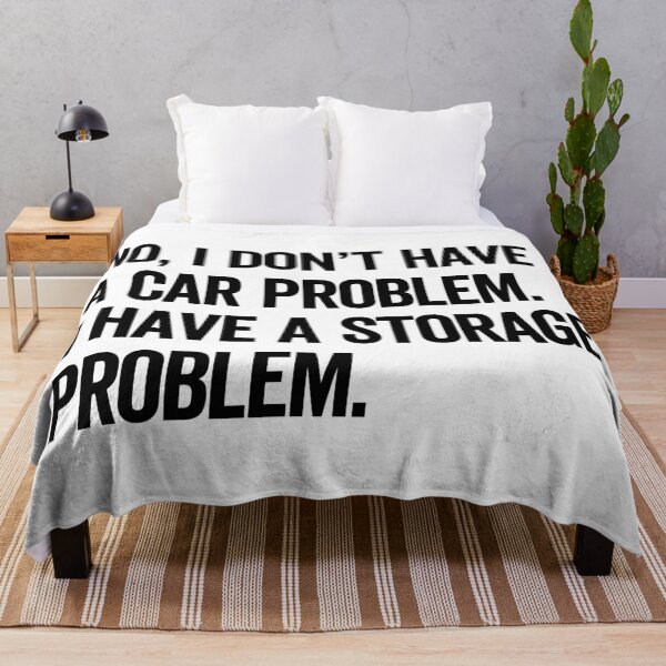 Item preview, No, I Don't Have a Car Problem. I Have a Storage Problem. – Funny Car Guy Storage Joke Quote Design designed and sold by artworkathome.