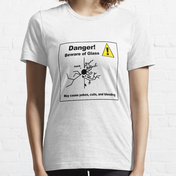 Danger! Beware of Glass Essential T-Shirt
