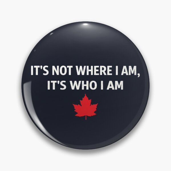 Item preview, Canada It's Not Where I Am It's Who I Am  designed and sold by HowToCanadian.