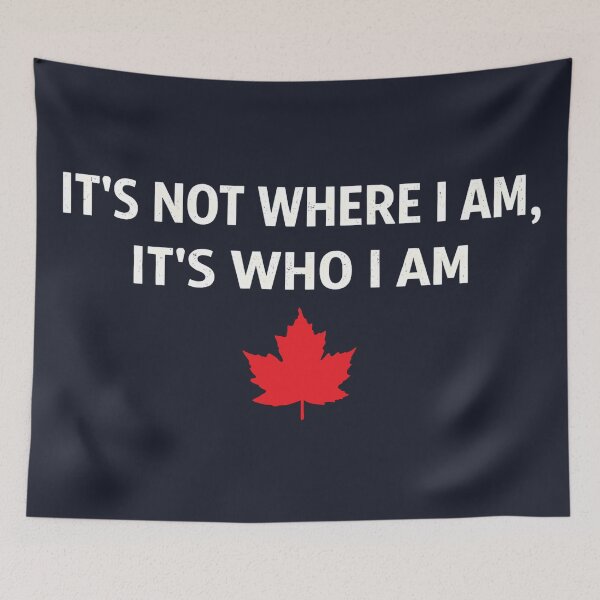 Item preview, Canada It's Not Where I Am It's Who I Am  designed and sold by HowToCanadian.