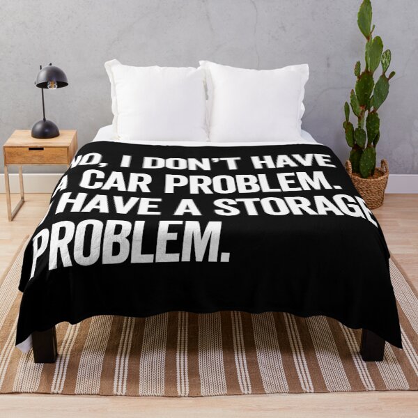 Item preview, No, I Don't Have a Car Problem. I Have a Storage Problem. – Funny Car Guy Storage Joke Quote Design designed and sold by artworkathome.