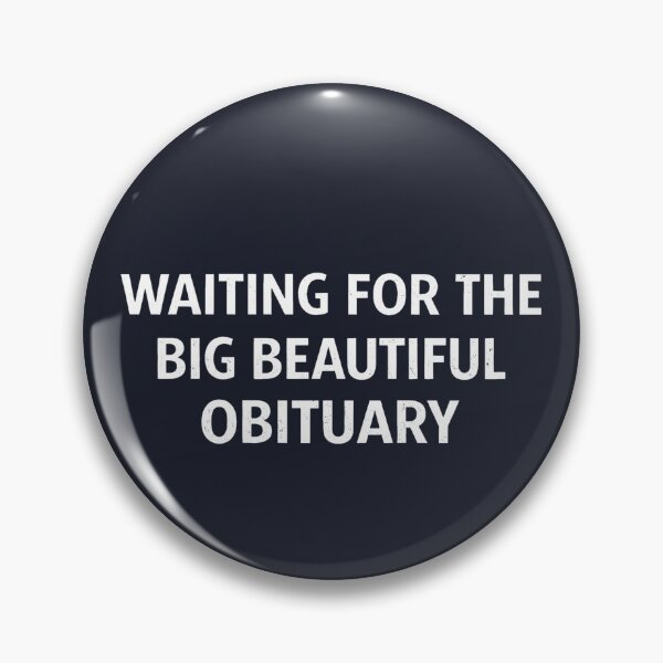 Item preview, Anti Trump Waiting For The Big Beautiful Obituary designed and sold by HowToCanadian.