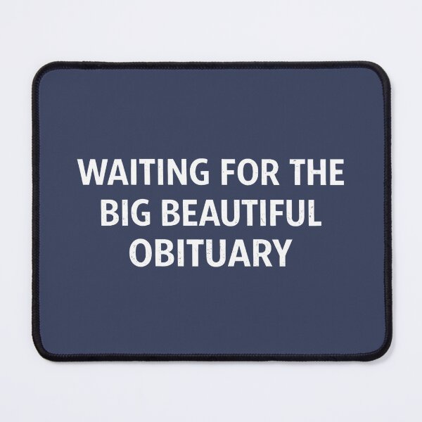 Item preview, Anti Trump Waiting For The Big Beautiful Obituary designed and sold by HowToCanadian.