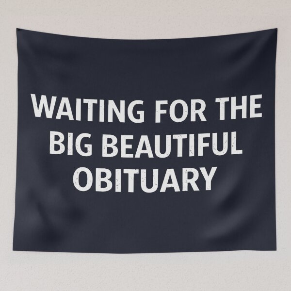 Item preview, Anti Trump Waiting For The Big Beautiful Obituary designed and sold by HowToCanadian.