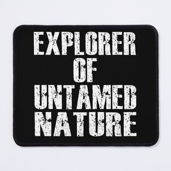 Item preview, EXPLORER OF UNTAMED NATURE adventurer wilderness hiker camper nature lover designed and sold by Jt41.