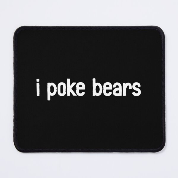 Item preview, I Poke Bears - Funny Sarcastic Bear Lover Gift designed and sold by mauritayunza.