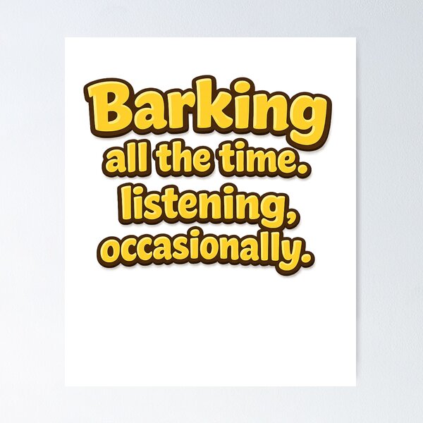 Item preview, Barking All The Time. Listening, Occasionally. Dog Owner Humor designed and sold by Pawsome Quotes.