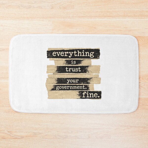 Item preview, Everything Is Trust Your Government. Fine. Sarcastic Political Humor Anti-Government Skeptic Quote designed and sold by Pawsome Quotes.