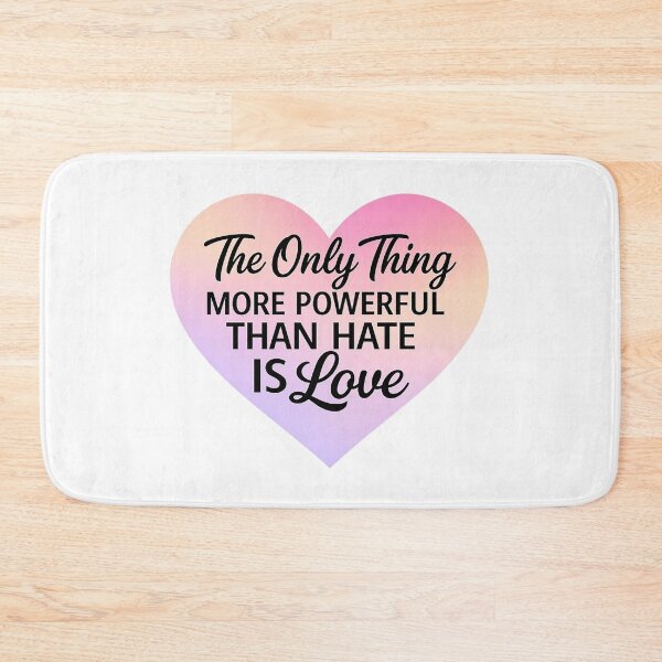 Item preview, The Only Thing More Powerful Than Hate Is Love designed and sold by Art for Every Person.