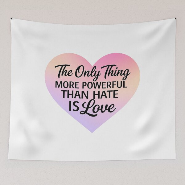 Item preview, The Only Thing More Powerful Than Hate Is Love designed and sold by Art for Every Person.