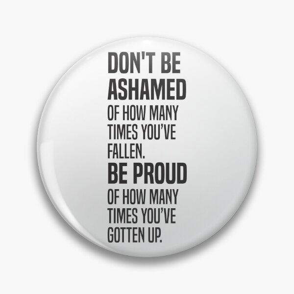 Item preview, Don't Be Ashamed Of How Many Times Youve Fallen  designed and sold by Vector-Artist.