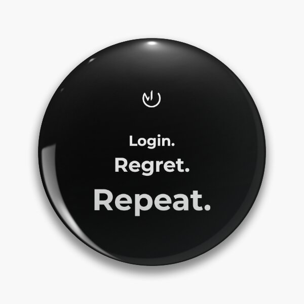 Item preview, Login. Regret. Repeat. – Funny Minimalist Quote Design | Work Humor Typography designed and sold by mostly_offline.