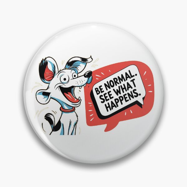 Item preview, Be Normal. See What Happens. – Funny Cartoon Dog Graphic designed and sold by DiamondSkyShirt.