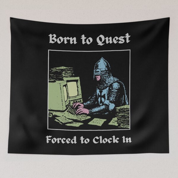 Item preview, Born To Quest Forced To Clock In designed and sold by andynguyen3939.